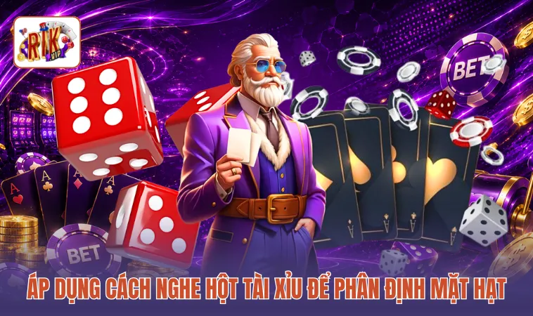 Áp dụng cách nghe hột tài xỉu để phân định mặt hạt