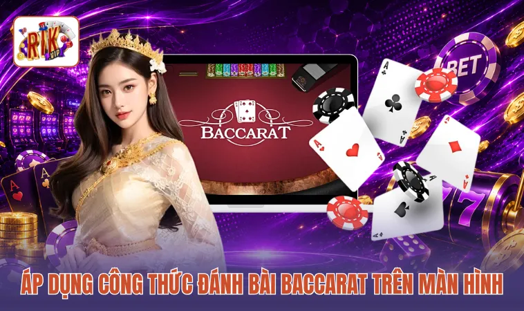 Áp dụng công thức đánh bài Baccarat trên màn hình