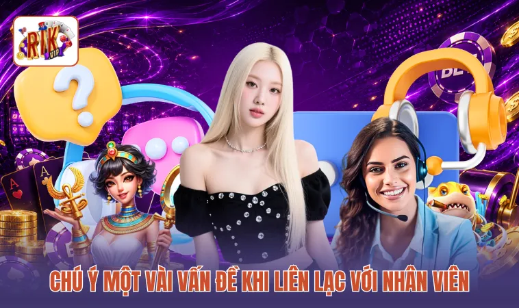 Chú ý một vài vấn đề khi liên lạc với nhân viên