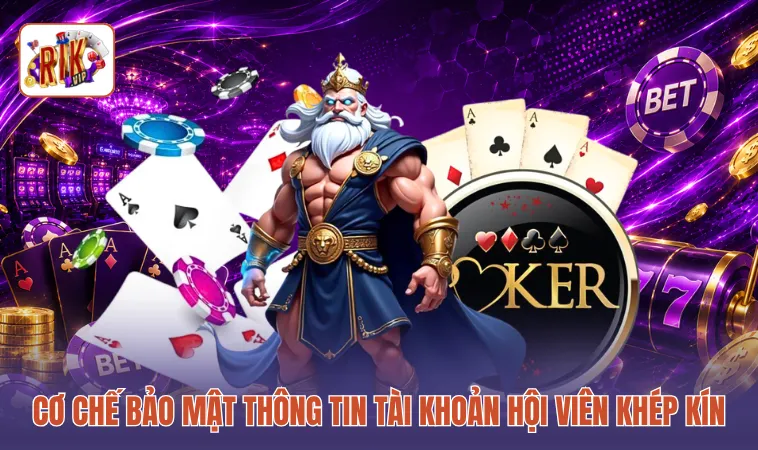 Cơ chế bảo mật thông tin tài khoản hội viên khép kín