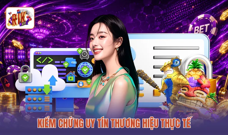 Kiểm chứng uy tín thương hiệu thực tế