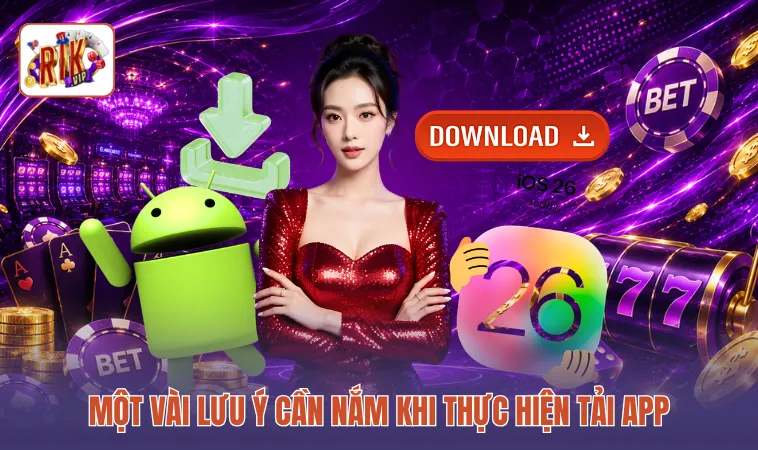 Một vài lưu ý cần nắm khi thực hiện tải app