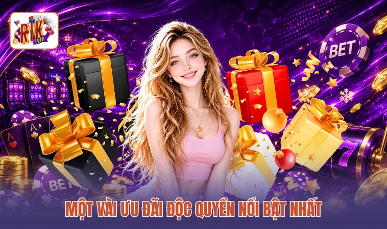 Một vài ưu đãi độc quyền nổi bật nhất