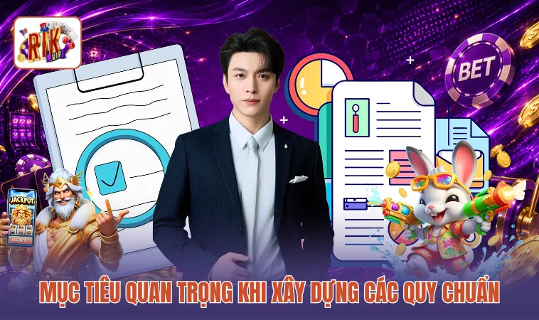 Mục tiêu quan trọng khi xây dựng các quy chuẩn