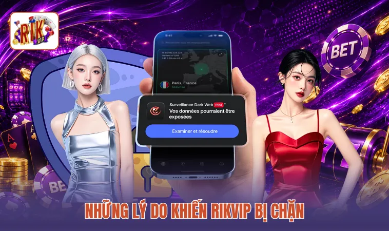 Những lý do khiến RIKVIP bị chặn