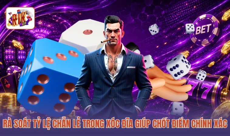 Rà soát tỷ lệ chẵn lẻ trong xóc đĩa giúp chốt điểm chính xác