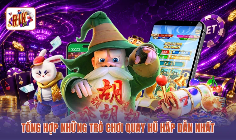 Tổng hợp những trò chơi quay hũ hấp dẫn nhất