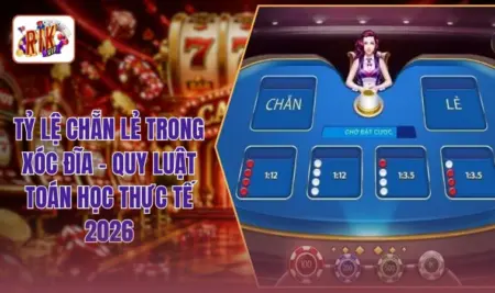 Tỷ Lệ Chẵn Lẻ Trong Xóc Đĩa - Quy Luật Toán Học Thực Tế 2026