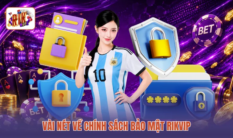 Vài nét về chính sách bảo mật RIKVIP
